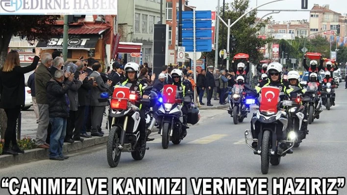 'Canımızı ve kanımızı vermeye hazırız'