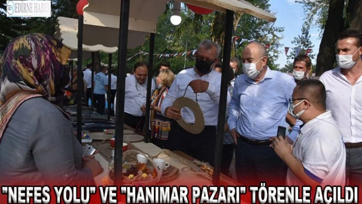 'Nefes Yolu' ve 'Hanımar Pazarı' törenle açıldı