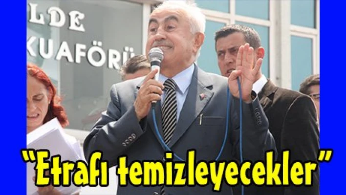 'Etrafı temizleyecekler'