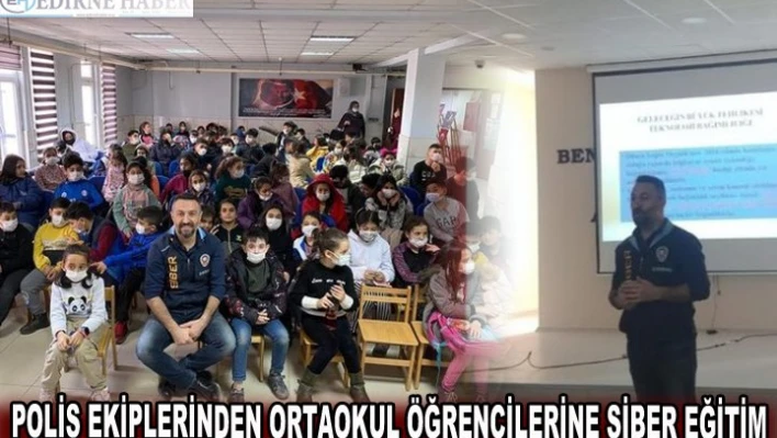 POLİS EKİPLERİNDEN ORTAOKUL ÖĞRENCİLERİNE SİBER EĞİTİM