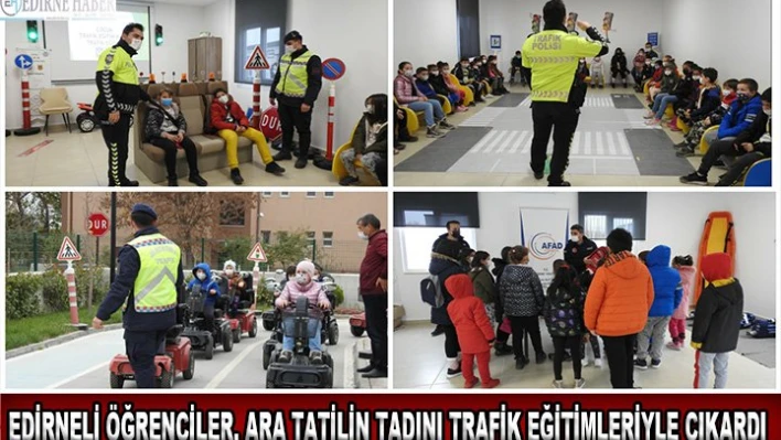 Edirneli öğrenciler, ara tatilin tadını trafik eğitimleriyle çıkardı
