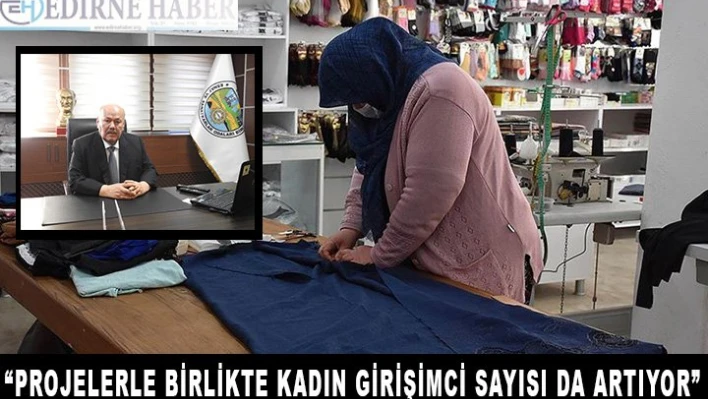 'Projeler arttıkça kadın girişimciler de artıyor'