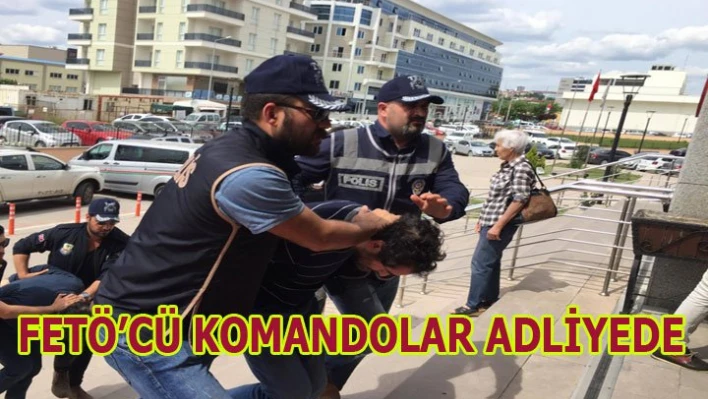 FETÖ'cü Komandolar adliyede