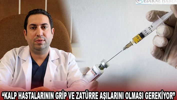 'Kalp hastalarının grip ve zatürre aşılarını olması gerekiyor'