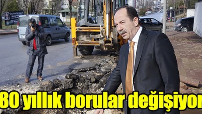 80 yıllık borular değişiyor