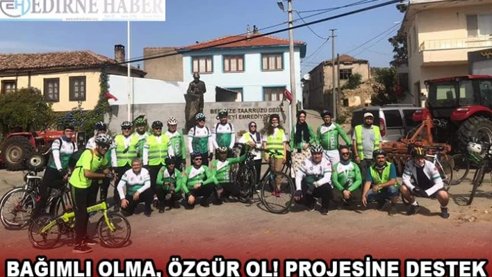 BAĞIMLI OLMA, ÖZGÜR OL! PROJESİNE DESTEK