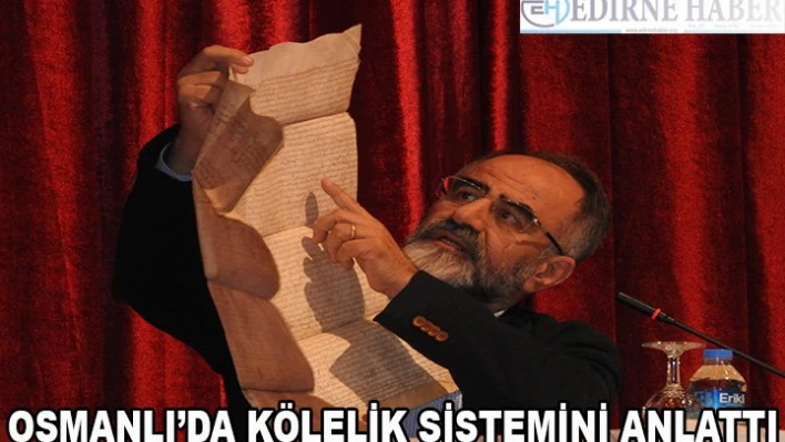 Osmanlı'da Kölelik Sistemini Anlattı