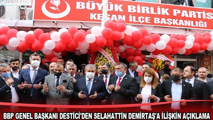 BBP Genel Başkanı Destici'den Selahattin Demirtaş'a ilişkin açıklama