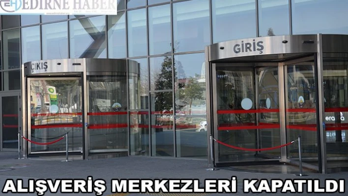 Alışveriş Merkezleri Kapatıldı