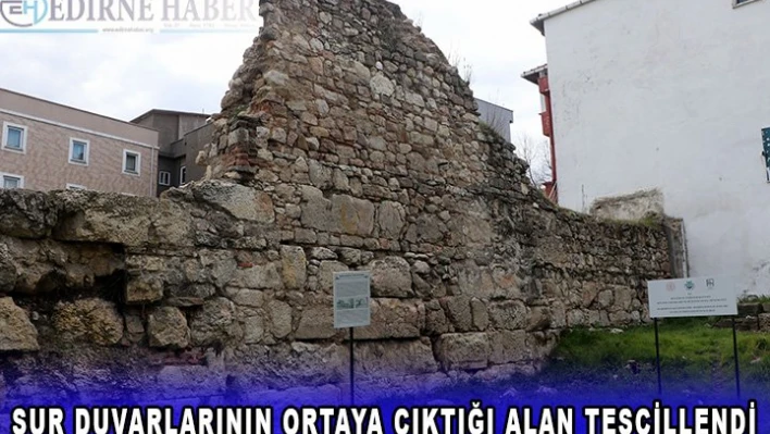 Sur duvarlarının ortaya çıktığı alan tescillendi