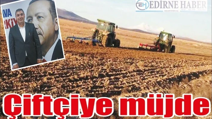 Çiftçiye müjde