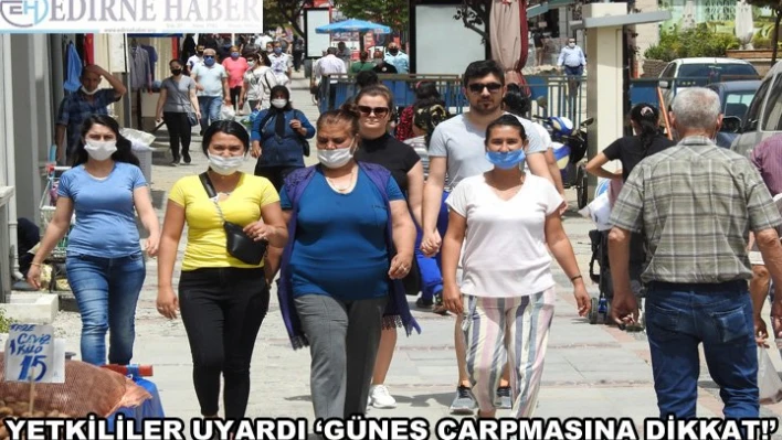 Yetkililer Uyardı â€˜Güneş Çarpmasına Dikkat!'