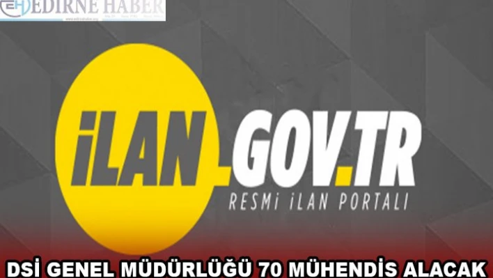 DSİ GENEL MÜDÜRLÜĞÜ 70 MÜHENDİS ALACAK