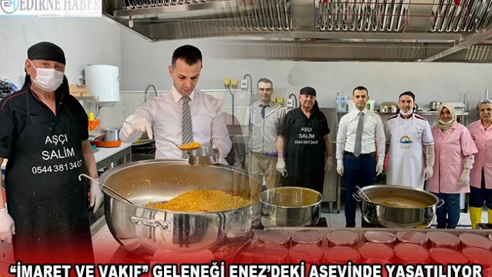 'İMARET VE VAKIF' GELENEĞİ ENEZ'DEKİ AŞEVİNDE YAŞATILIYOR