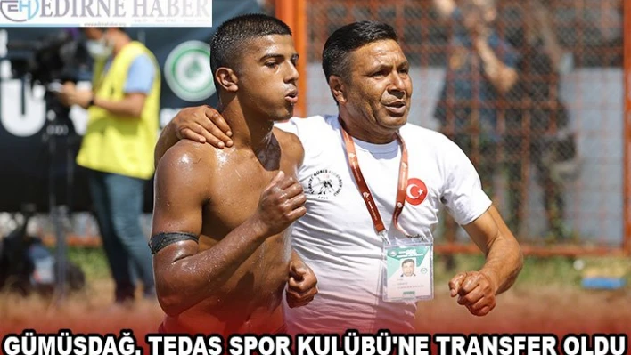 Gümüşdağ, Tedaş Spor Kulübü'ne transfer oldu