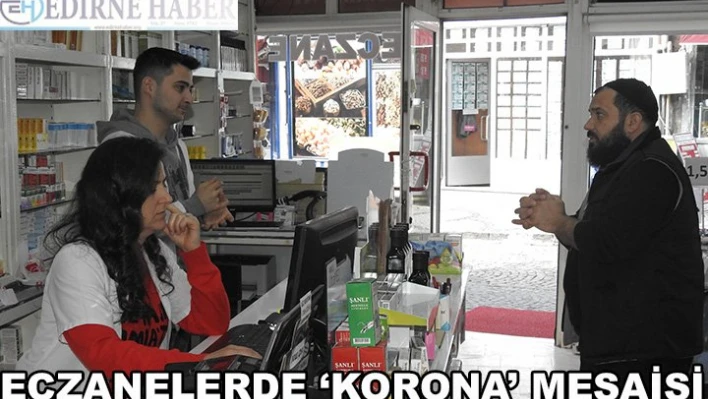 Eczanelerde â€˜Korona' Mesaisi