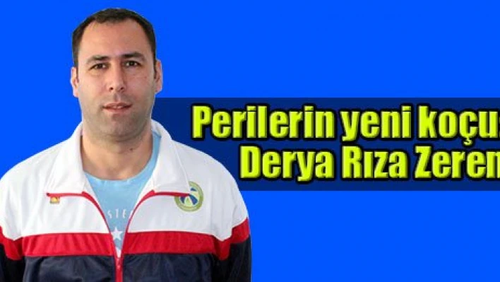 Perilerin yeni koçu:Derya Rıza Zeren