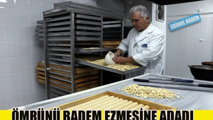 Ömrünü Badem Ezmesine adadı
