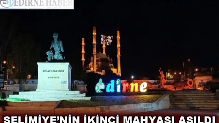 Selimiye'ye ikinci mahya asıldı
