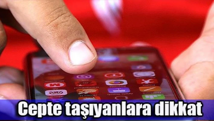 Cepte taşıyanlara dikkat