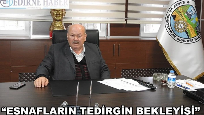 'Esnafların tedirgin bekleyişi'