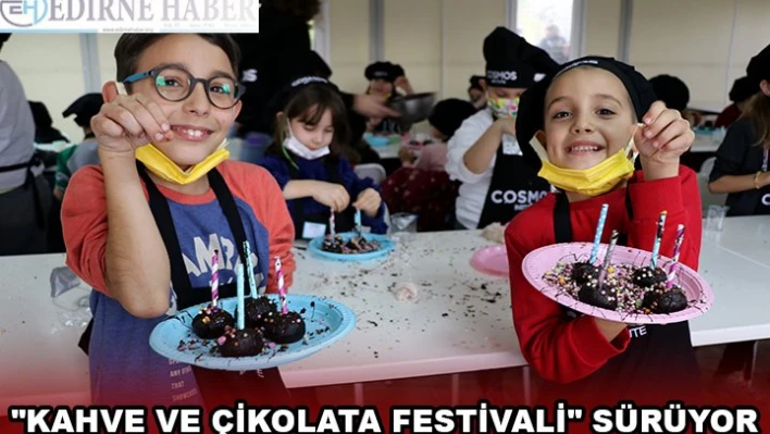 'Kahve ve Çikolata Festivali' sürüyor