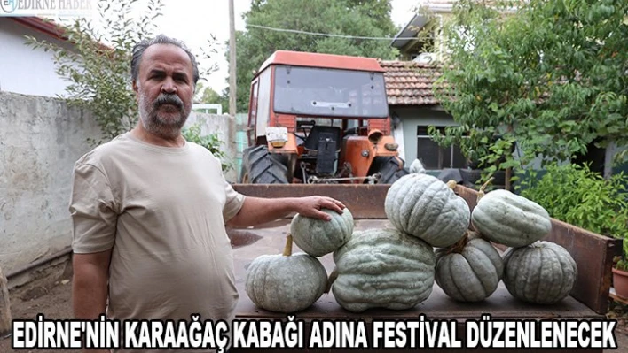 Edirne'nin Karaağaç kabağı adına festival düzenlenecek