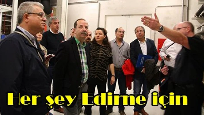 Her şey Edirne için
