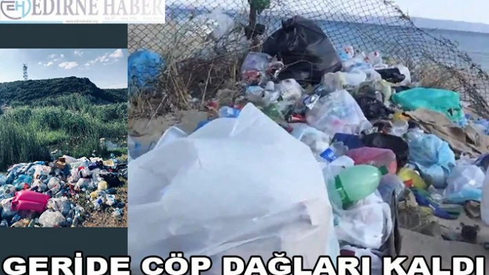 GERİDE ÇÖP DAĞLARI KALDI