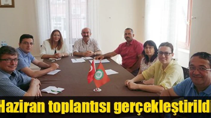 Haziran toplantısı yapıldı