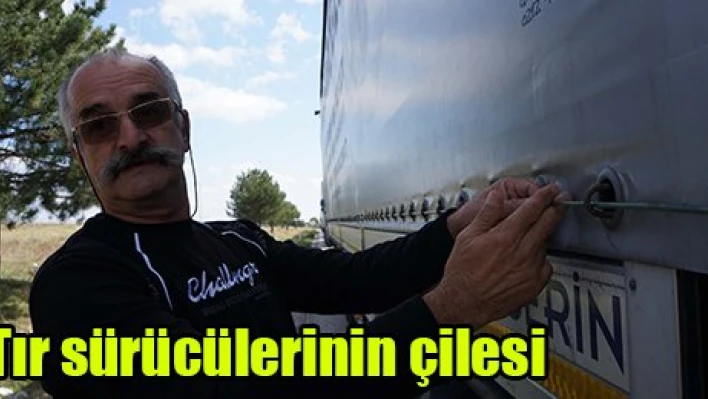 Tır sürücülerinin çilesi