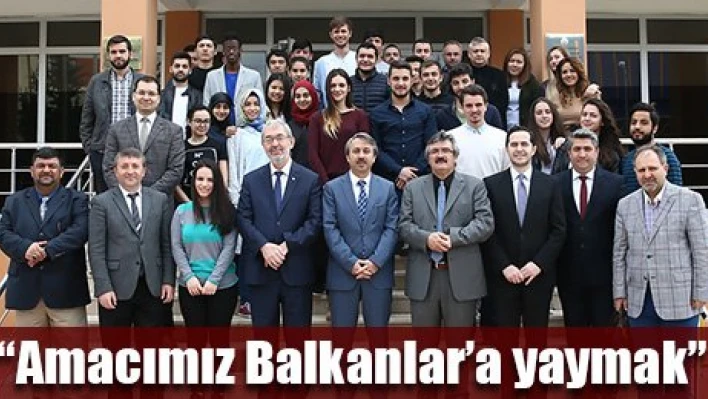 'Mirası Balkanlara yayacağız'