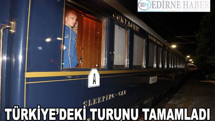 Orient Ekspres Türkiye'deki turunu tamamladı