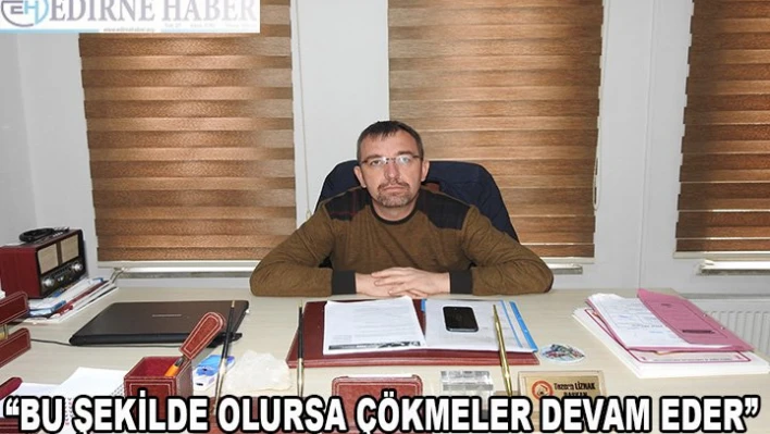 'Bu şekilde olursa çökmeler devam eder'