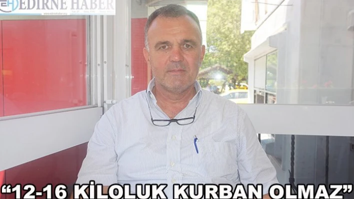 '12-16 kiloluk kurban olmaz'