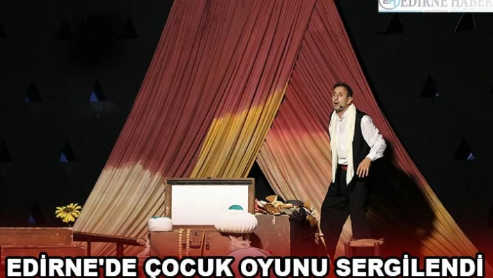 Edirne'de çocuk oyunu sergilendi