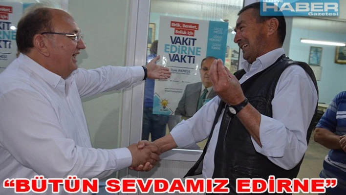 'Bizim derdimiz de sevdamız da Edirne'