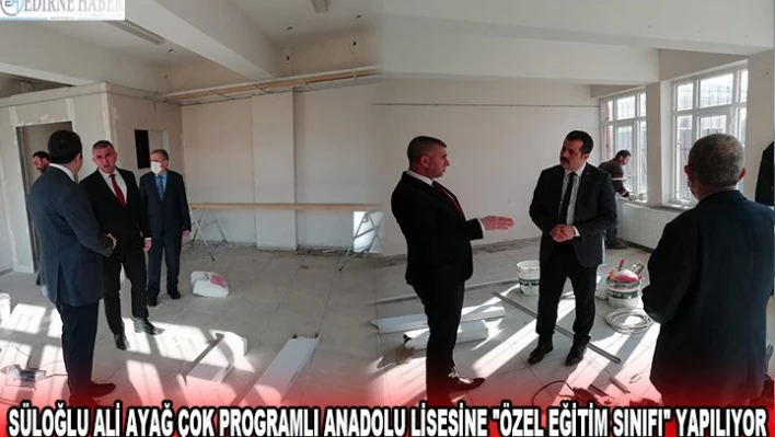 SÜLOĞLU ALİ AYAĞ ÇOK PROGRAMLI ANADOLU LİSESİNE 'ÖZEL EĞİTİM SINIFI' YAPILIYOR