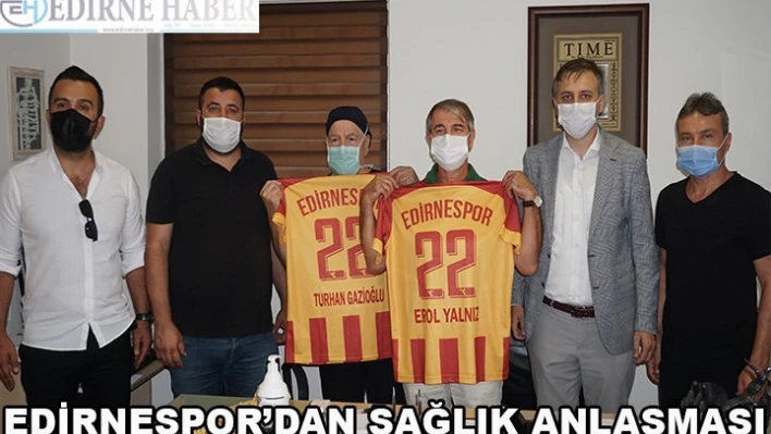 Edirnespor'dan Sağlık Anlaşması