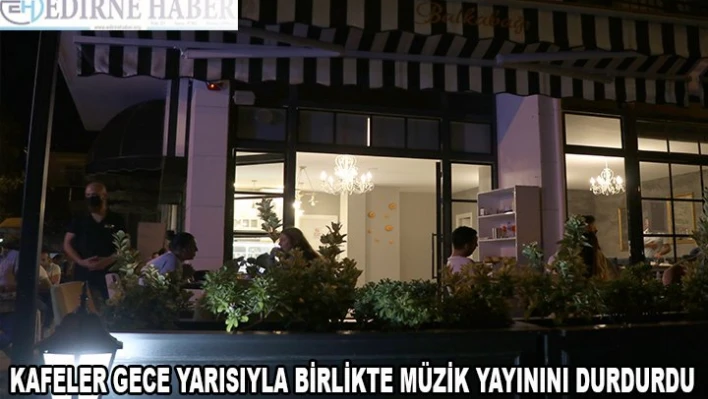 Kafeler gece yarısıyla birlikte müzik yayınını durdurdu