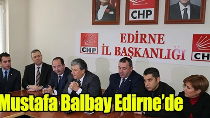 Mustafa Balbay Edirne'de