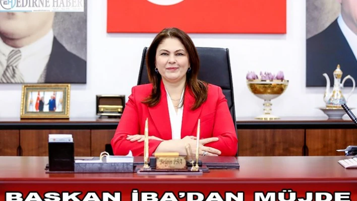 BAŞKAN İBA'DAN MÜJDE