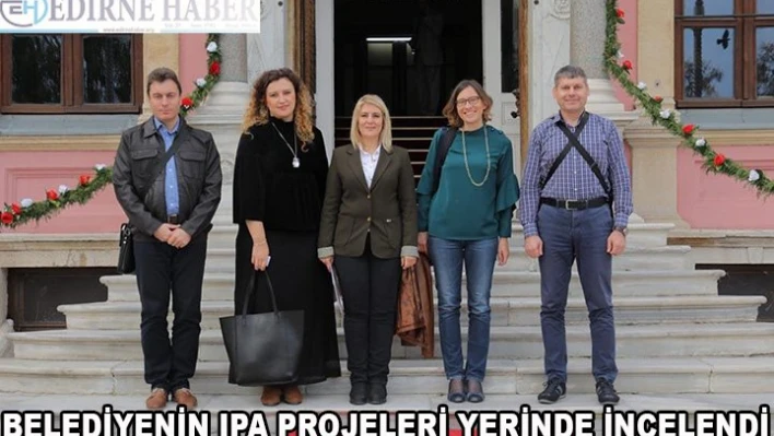 BELEDİYENİN IPA PROJELERİ YERİNDE İNCELENDİ