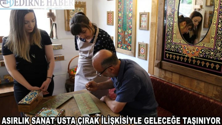 Asırlık sanat 'usta-çırak' ilişkisiyle geleceğe taşınıyor