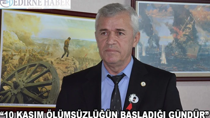 '10 Kasım Ölümsüzlüğün Başladığı Gündür'
