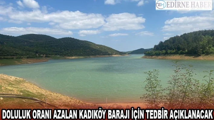Doluluk oranı azalan Kadıköy Barajı için tasarruf tedbiri açıklanacak