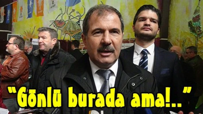 Gönlü burada ama!..