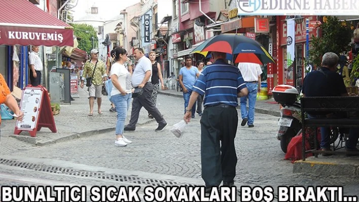 Bunaltıcı sıcak, sokakları boş bıraktı
