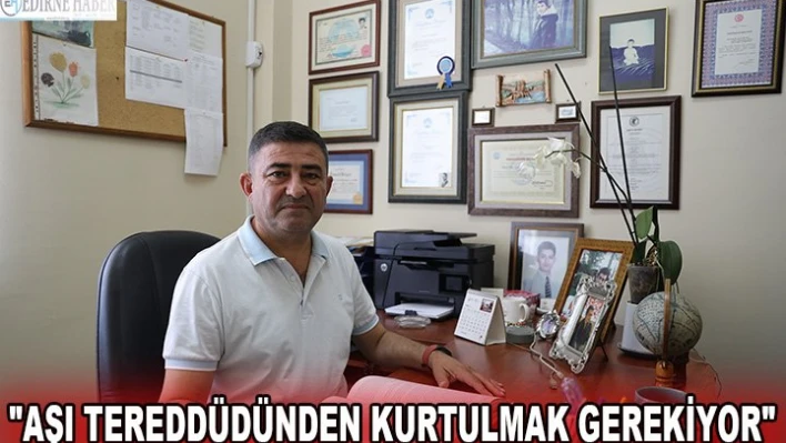 'AŞI TEREDDÜDÜNDEN KURTULMAK GEREKİYOR'