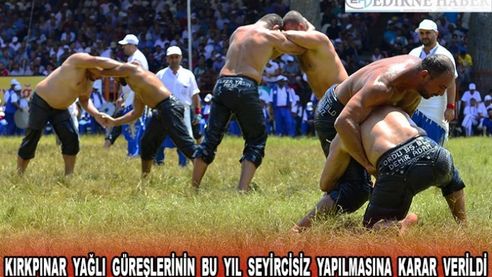 Kırkpınar yağlı güreşleri bu yıl seyircisiz yapılacak